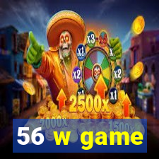 56 w game